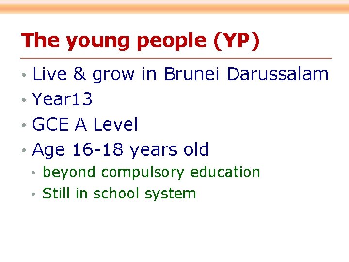 The young people (YP) • Live & grow in Brunei Darussalam • Year 13