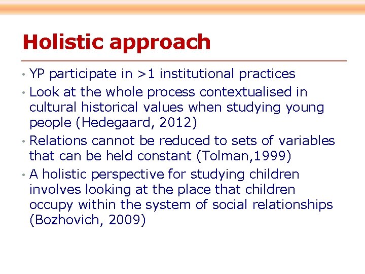 Holistic approach • YP participate in >1 institutional practices • Look at the whole