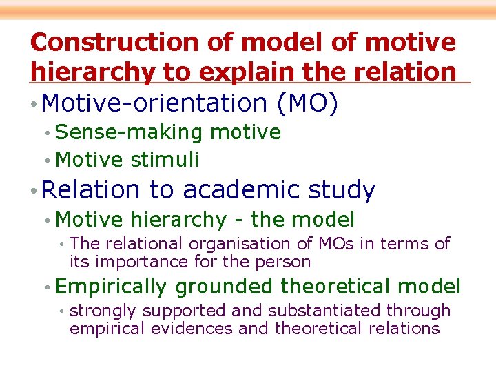 Construction of model of motive hierarchy to explain the relation • Motive-orientation (MO) •