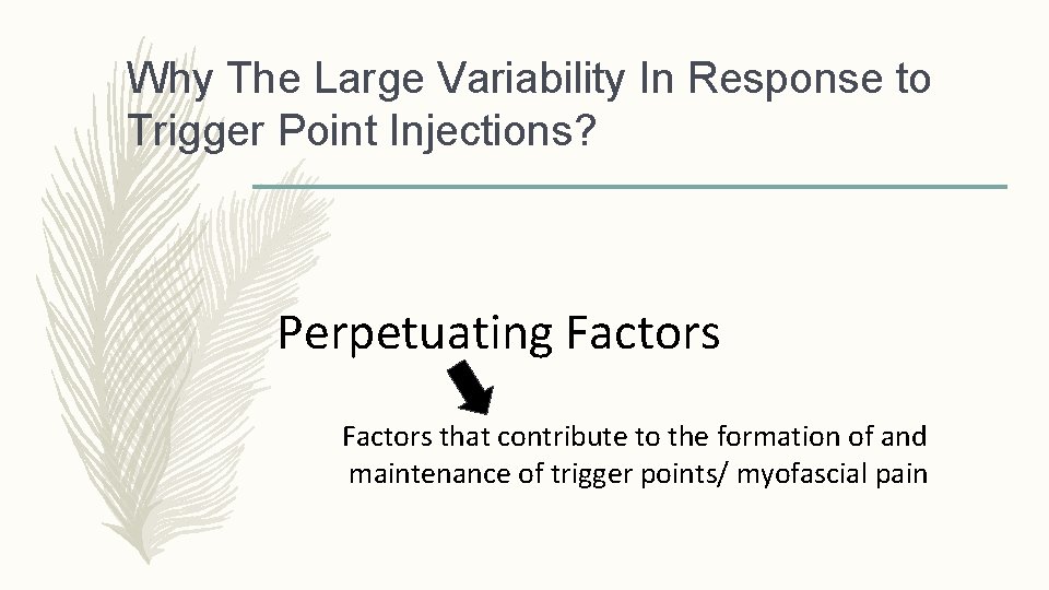 Why The Large Variability In Response to Trigger Point Injections? Perpetuating Factors that contribute Why The Large Variability In Response to Trigger Point Injections? Perpetuating Factors that contribute