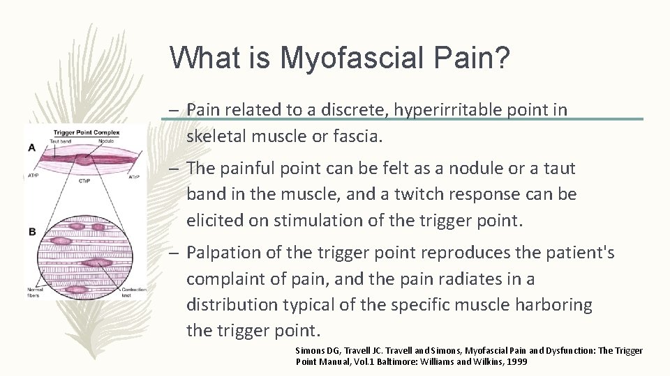 What is Myofascial Pain? – Pain related to a discrete, hyperirritable point in skeletal What is Myofascial Pain? – Pain related to a discrete, hyperirritable point in skeletal