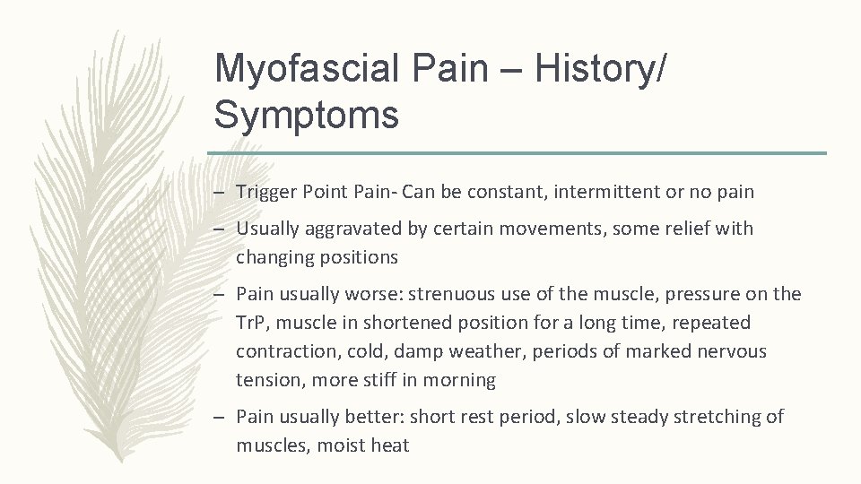 Myofascial Pain – History/ Symptoms – Trigger Point Pain- Can be constant, intermittent or Myofascial Pain – History/ Symptoms – Trigger Point Pain- Can be constant, intermittent or