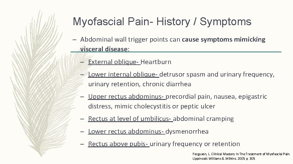 Myofascial Pain- History / Symptoms – Abdominal wall trigger points can cause symptoms mimicking Myofascial Pain- History / Symptoms – Abdominal wall trigger points can cause symptoms mimicking