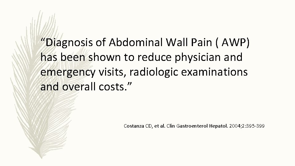 “Diagnosis of Abdominal Wall Pain ( AWP) has been shown to reduce physician and “Diagnosis of Abdominal Wall Pain ( AWP) has been shown to reduce physician and