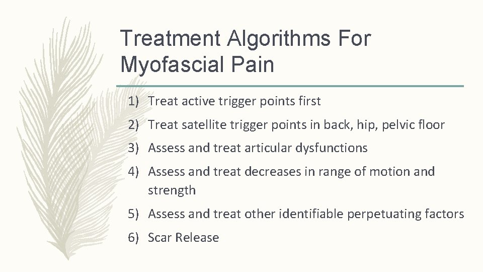 Treatment Algorithms For Myofascial Pain 1) Treat active trigger points first 2) Treat satellite Treatment Algorithms For Myofascial Pain 1) Treat active trigger points first 2) Treat satellite