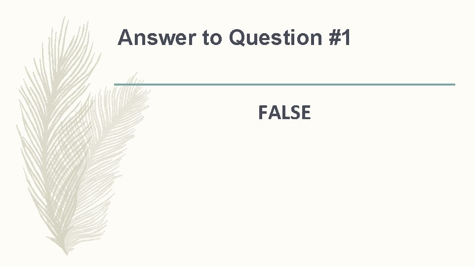 Answer to Question #1 FALSE Answer to Question #1 FALSE