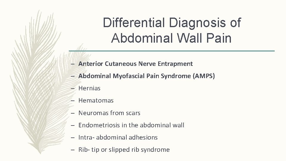 Differential Diagnosis of Abdominal Wall Pain – Anterior Cutaneous Nerve Entrapment – Abdominal Myofascial Differential Diagnosis of Abdominal Wall Pain – Anterior Cutaneous Nerve Entrapment – Abdominal Myofascial