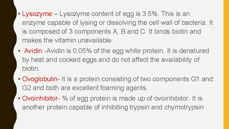  • Lysozyme – Lysozyme content of egg is 3. 5%. This is an