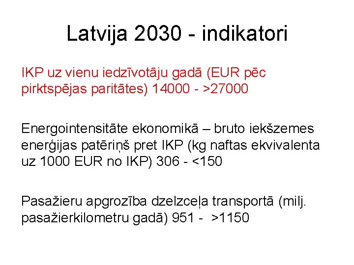Latvija 2030 - indikatori IKP uz vienu iedzīvotāju gadā (EUR pēc pirktspējas paritātes) 14000