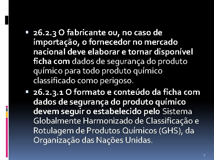  26. 2. 3 O fabricante ou, no caso de importação, o fornecedor no