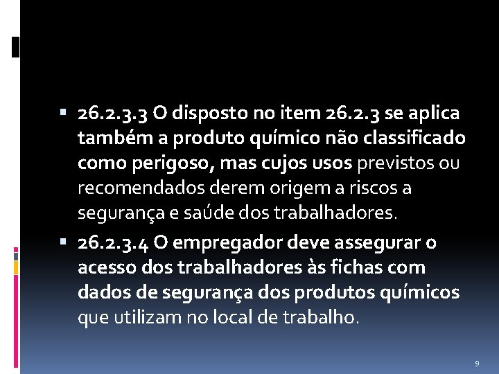  26. 2. 3. 3 O disposto no item 26. 2. 3 se aplica