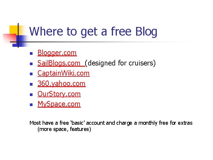 Where to get a free Blog n n n Blogger. com Sail. Blogs. com