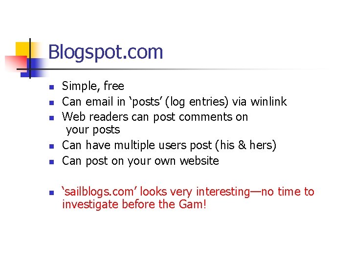 Blogspot. com n n n Simple, free Can email in ‘posts’ (log entries) via