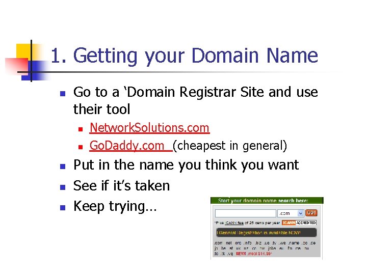 1. Getting your Domain Name n Go to a ‘Domain Registrar Site and use