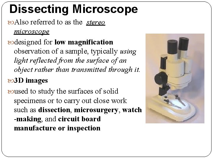 Dissecting Microscope Also referred to as the stereo microscope designed for low magnification observation