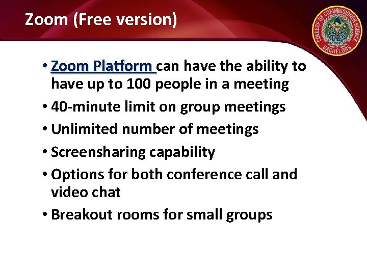 Zoom (Free version) • Zoom Platform can have the ability to have up to