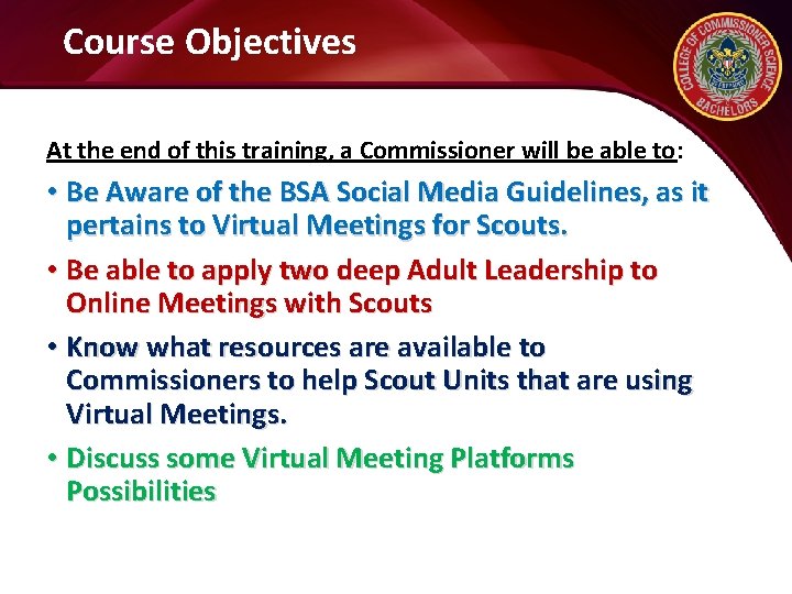 Course Objectives At the end of this training, a Commissioner will be able to: