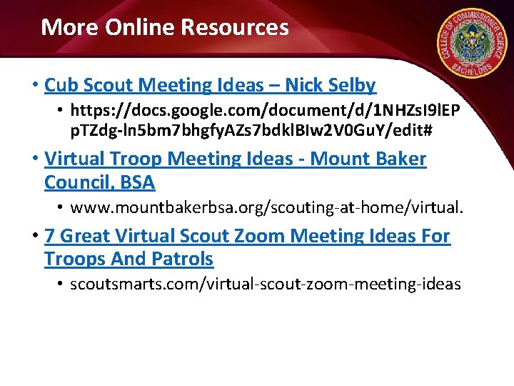 More Online Resources • Cub Scout Meeting Ideas – Nick Selby • https: //docs.