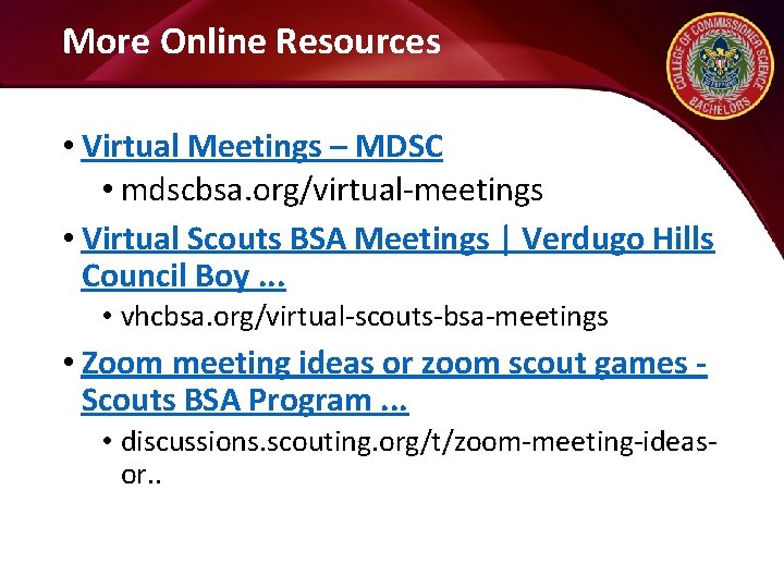 More Online Resources • Virtual Meetings – MDSC • mdscbsa. org/virtual-meetings • Virtual Scouts