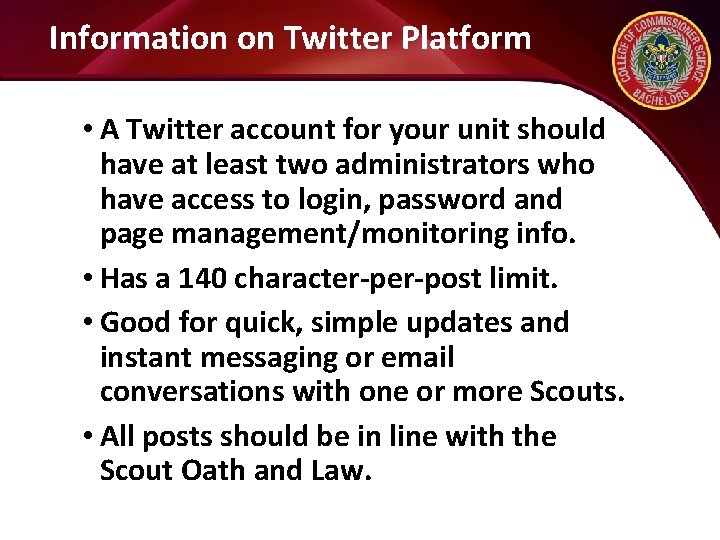 Information on Twitter Platform • A Twitter account for your unit should have at