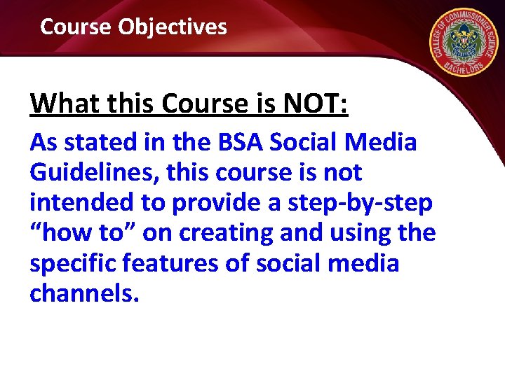 Course Objectives What this Course is NOT: As stated in the BSA Social Media