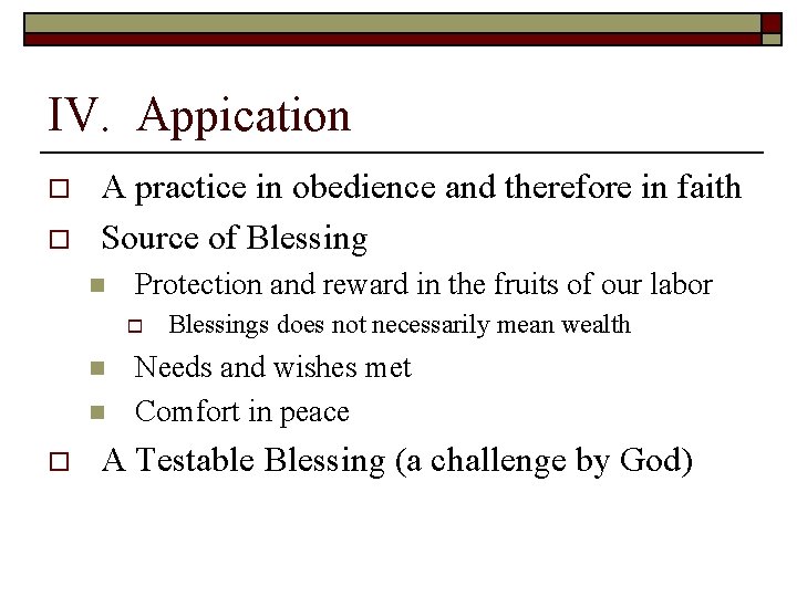 IV. Appication o o A practice in obedience and therefore in faith Source of