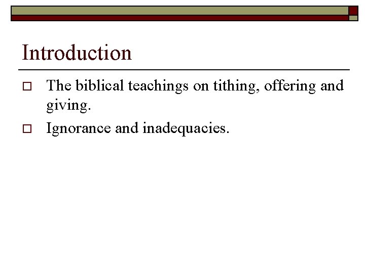 Introduction o o The biblical teachings on tithing, offering and giving. Ignorance and inadequacies.