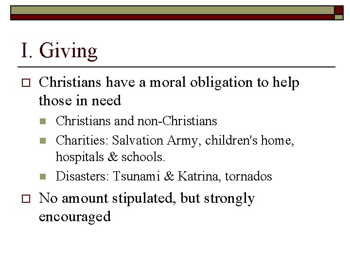 I. Giving o Christians have a moral obligation to help those in need n