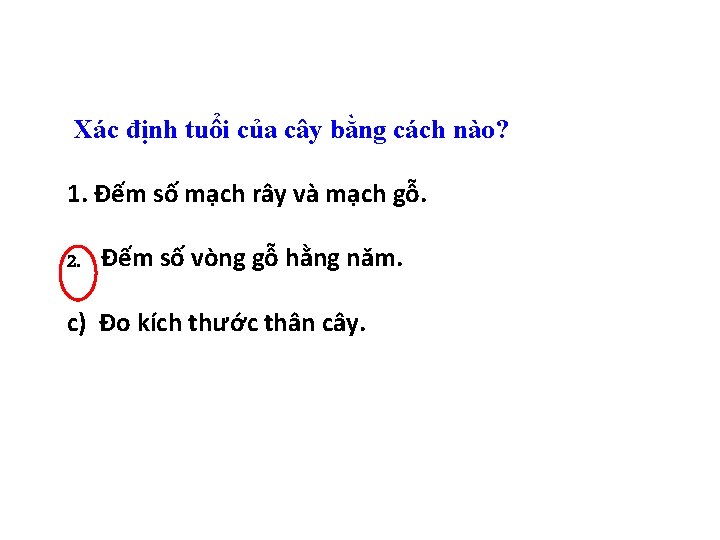 1/ Để xác định tuổi của cây, ta Xác định tuổi của cây bằng