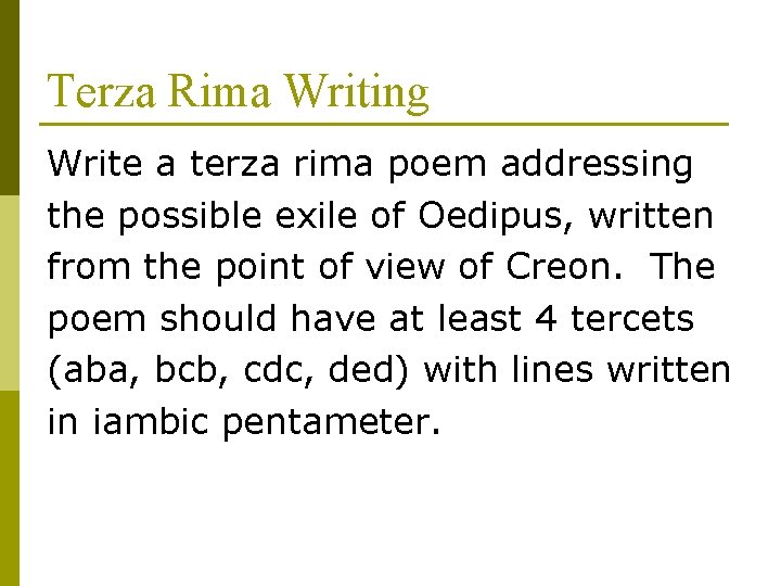 Terza Rima Writing Write a terza rima poem addressing the possible exile of Oedipus, Terza Rima Writing Write a terza rima poem addressing the possible exile of Oedipus,