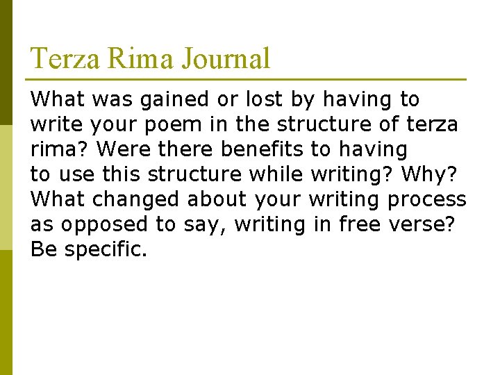 Terza Rima Journal What was gained or lost by having to write your poem Terza Rima Journal What was gained or lost by having to write your poem