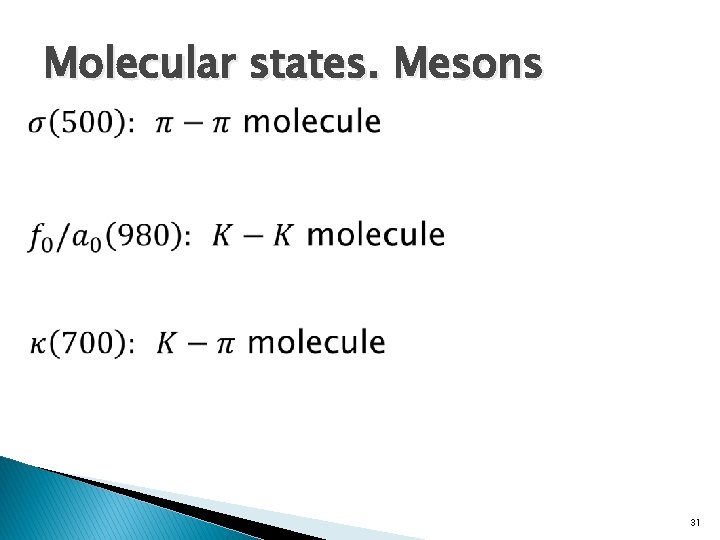 Molecular states. Mesons 31 