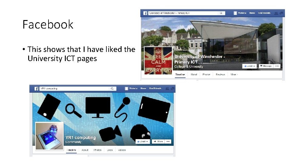 Facebook • This shows that I have liked the University ICT pages 