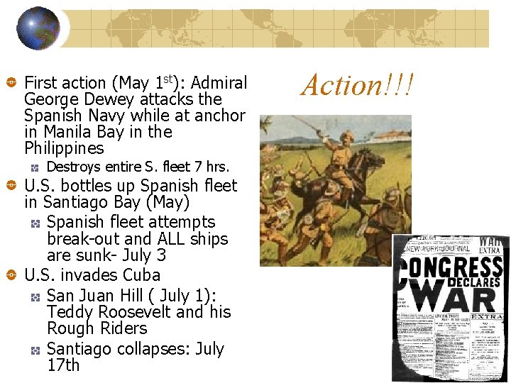 First action (May 1 st): Admiral George Dewey attacks the Spanish Navy while at