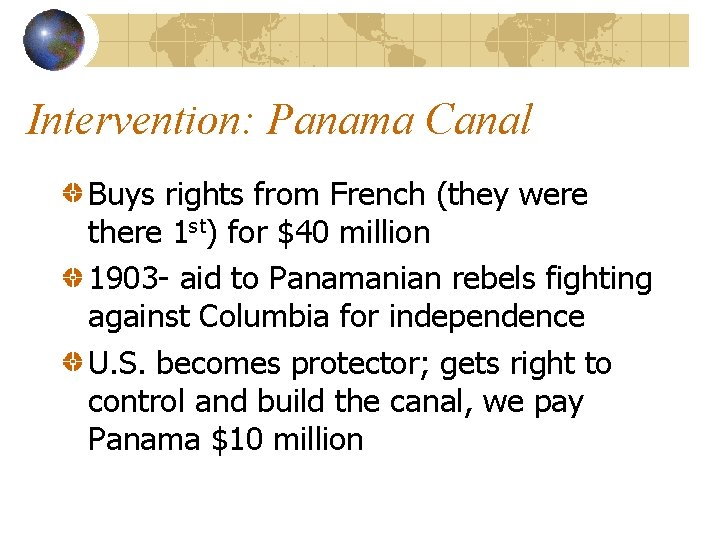 Intervention: Panama Canal Buys rights from French (they were there 1 st) for $40