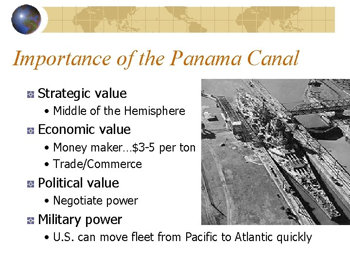 Importance of the Panama Canal Strategic value • Middle of the Hemisphere Economic value