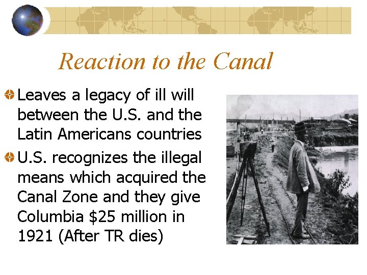 Reaction to the Canal Leaves a legacy of ill will between the U. S.