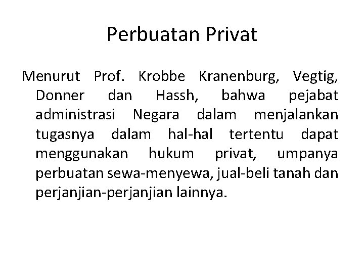 Perbuatan Privat Menurut Prof. Krobbe Kranenburg, Vegtig, Donner dan Hassh, bahwa pejabat administrasi Negara