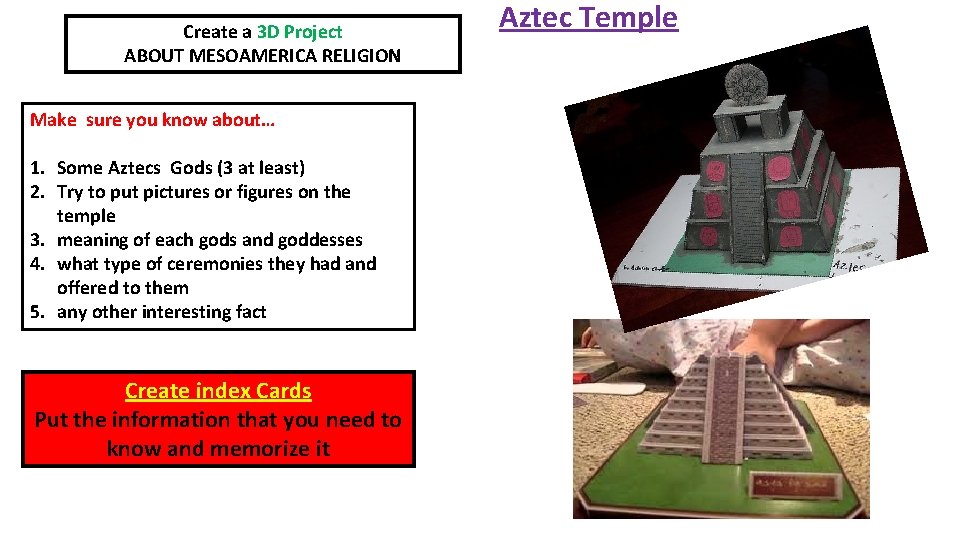 Create a 3 D Project ABOUT MESOAMERICA RELIGION Make sure you know about… 1.