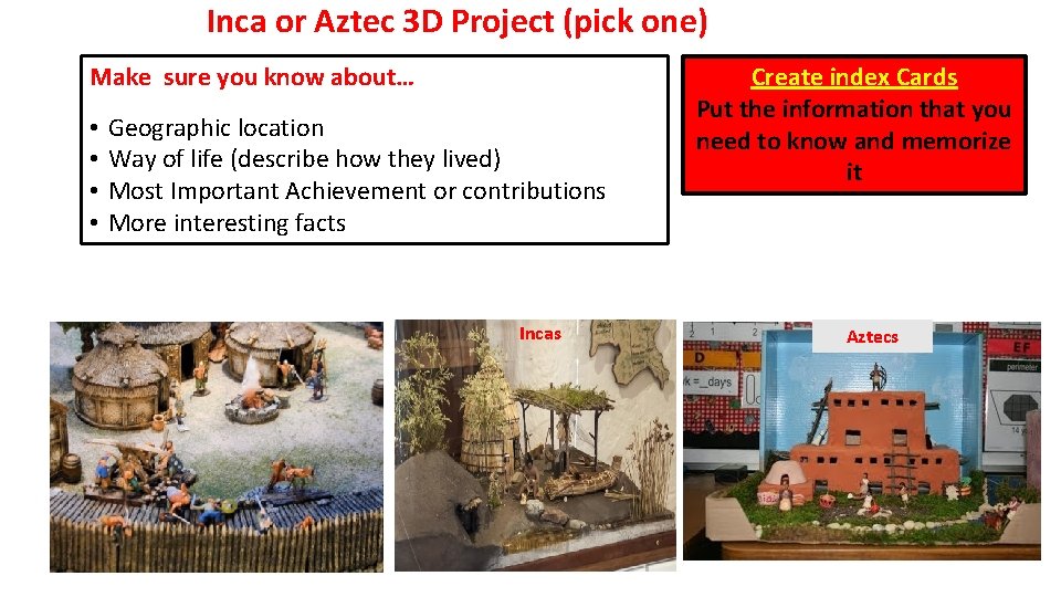 Inca or Aztec 3 D Project (pick one) Make sure you know about… •