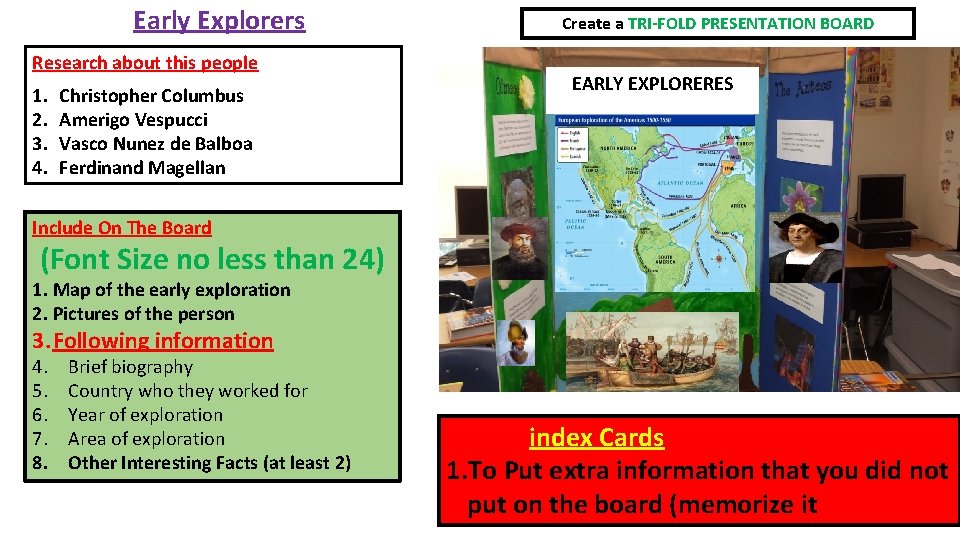 Early Explorers Research about this people 1. 2. 3. 4. Christopher Columbus Amerigo Vespucci