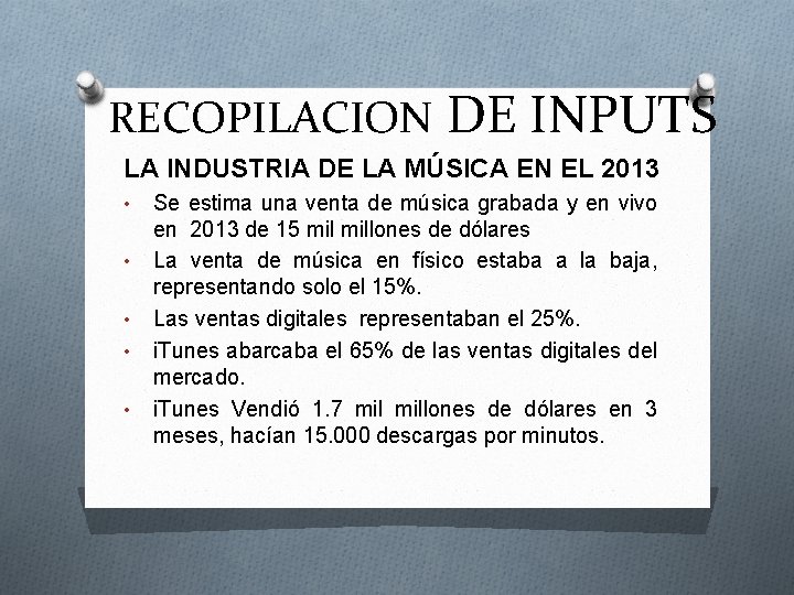 RECOPILACION DE INPUTS LA INDUSTRIA DE LA MÚSICA EN EL 2013 • • •