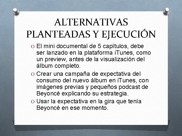 ALTERNATIVAS PLANTEADAS Y EJECUCIÓN O El mini documental de 5 capítulos, debe ser lanzado