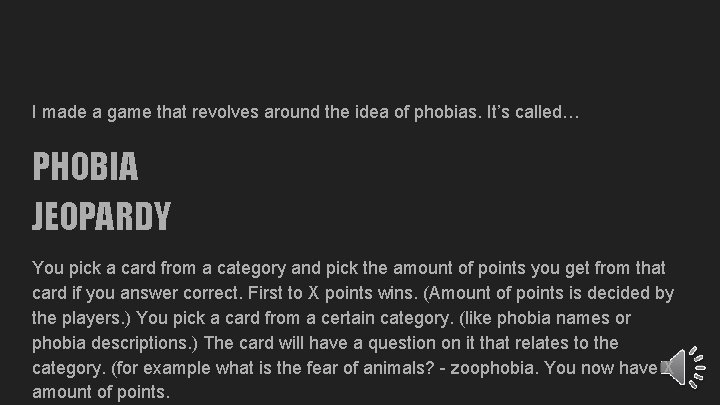 I made a game that revolves around the idea of phobias. It’s called… PHOBIA
