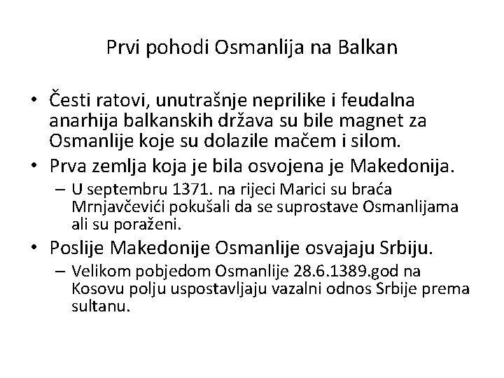 Prvi pohodi Osmanlija na Balkan • Česti ratovi, unutrašnje neprilike i feudalna anarhija balkanskih