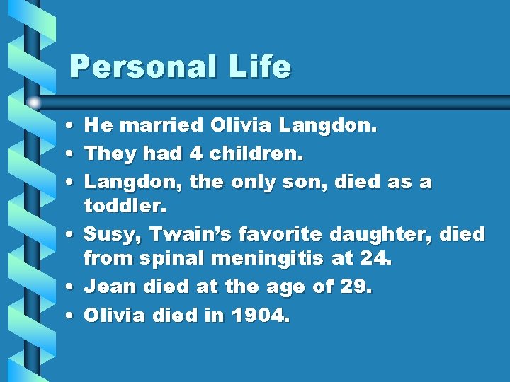 Personal Life • He married Olivia Langdon. • They had 4 children. • Langdon,