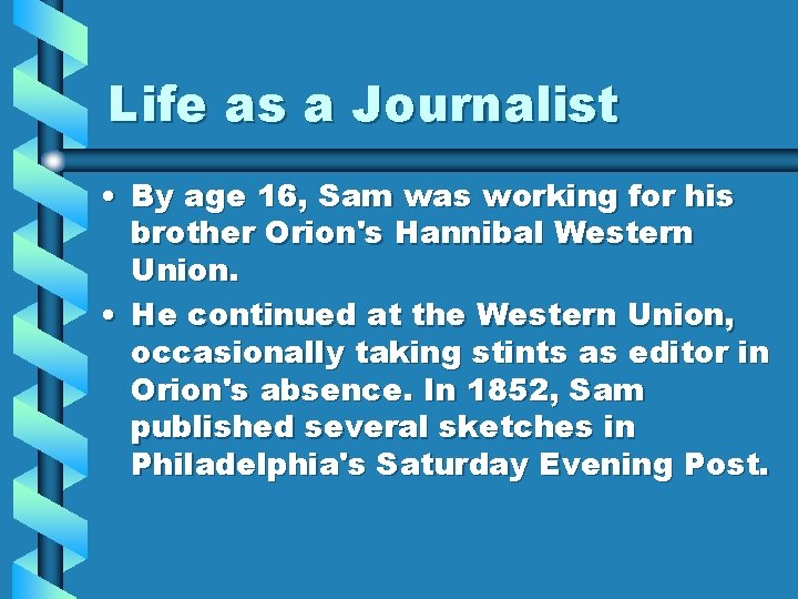 Life as a Journalist • By age 16, Sam was working for his brother