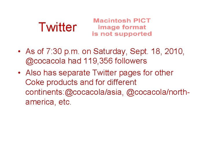 Twitter • As of 7: 30 p. m. on Saturday, Sept. 18, 2010, @cocacola