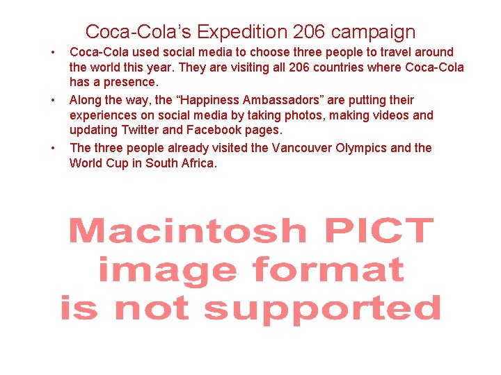 Coca-Cola’s Expedition 206 campaign • • • Coca-Cola used social media to choose three