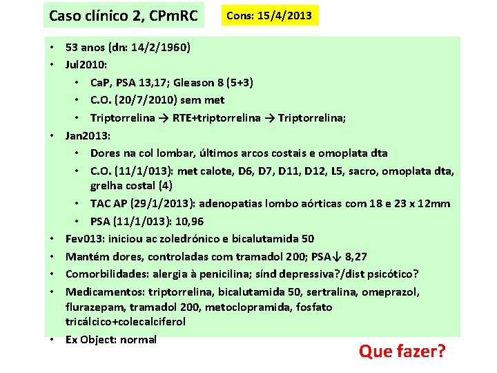 Caso clínico 2, CPm. RC Cons: 15/4/2013 • 53 anos (dn: 14/2/1960) • Jul